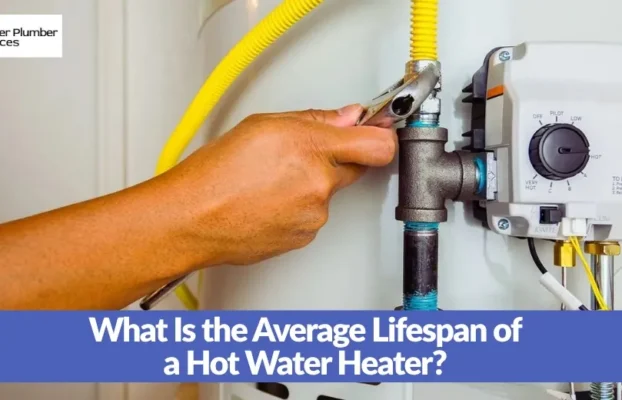 What Is the Average Lifespan of a Hot Water Heater?