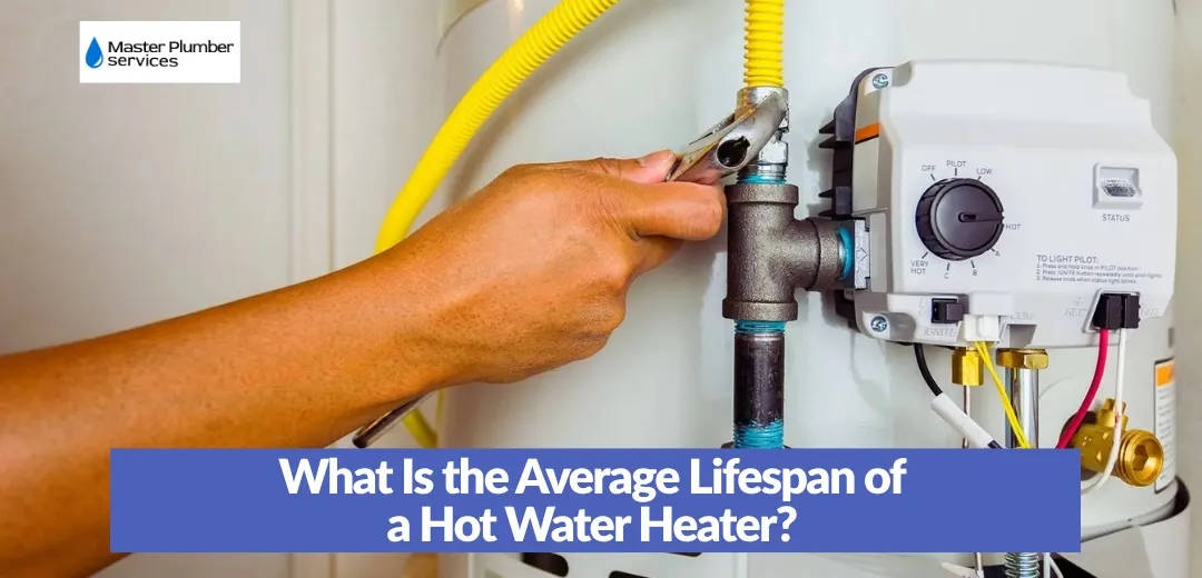Average Lifespan of a Hot Water Heater