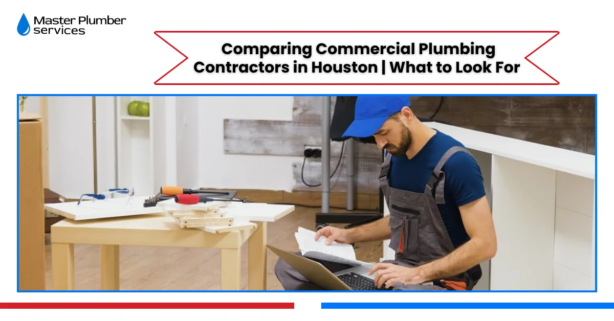 Comparing Commercial Plumbing Contractors in Houston | What to Look For